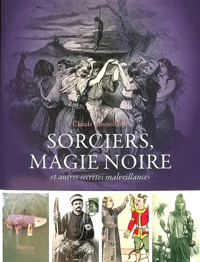 Sorciers, magie noire et autres secrètes malveillances