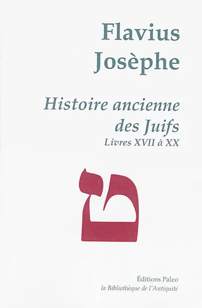 Oeuvres complètes. Vol. 5. Histoire ancienne des Juifs. Livres XVII-XX