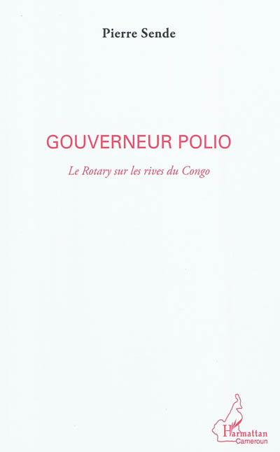 Gouverneur polio : le Rotary sur les rives du Congo