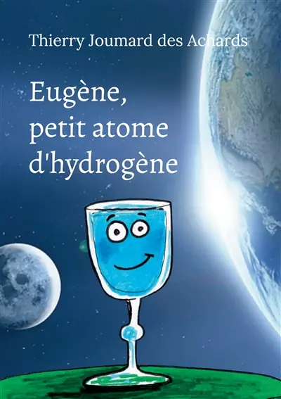 Eugène, petit atome d'hydrogène : Dialogue avec une parcelle d'infini