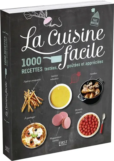 La cuisine facile : 1.000 recettes testées, goûtées et appréciées