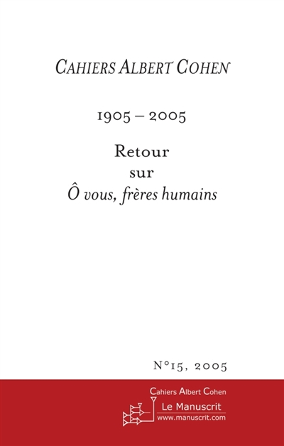 CAHIERS ALBERT COHEN N°15, 2005, O VOUS FRERES HUMAINS
