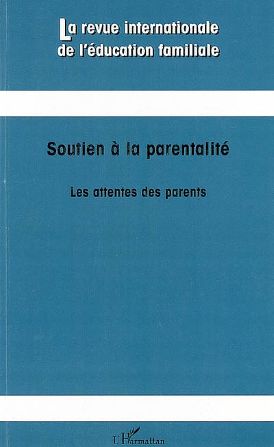 Revue internationale de l'éducation familiale (La), n° 23. Soutien à la parentalité : les attentes des parents