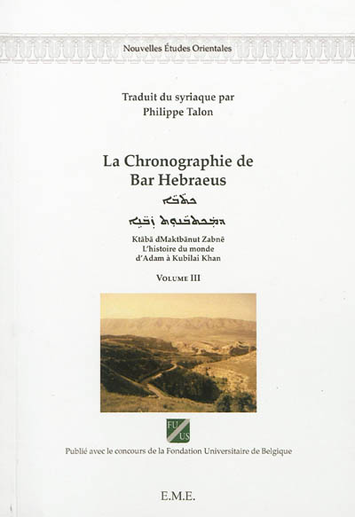 La chronographie de Bar Hebraeus : l'histoire du monde d'Adam à Kubilai Khan. Vol. 3. Ktaba dMaktbanut Zabne. Vol. 3