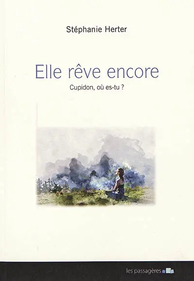 Elle rêve encore : Cupidon, où es-tu?
