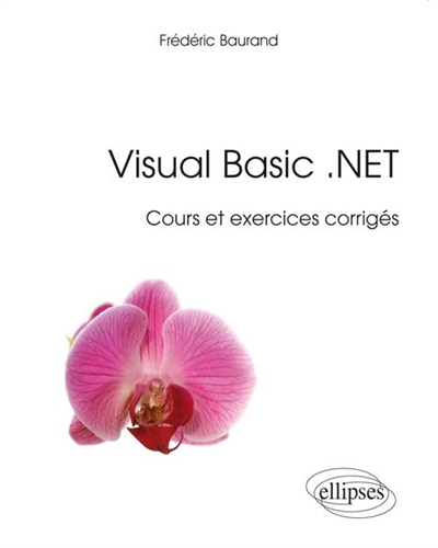 Visual Basic.NET : cours et exercices corrigés