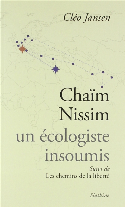 Chaïm Nissim, un écologiste insoumis : biographie. Les chemins de la liberté