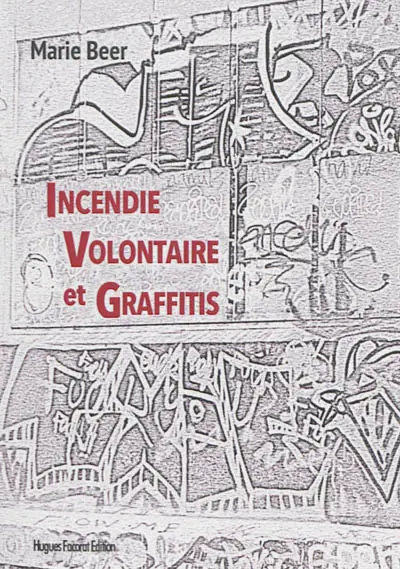 Incendie volontaire et graffitis