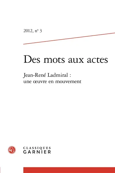 Des mots aux actes, n° 3. Jean-René Ladmiral : une oeuvre en mouvement