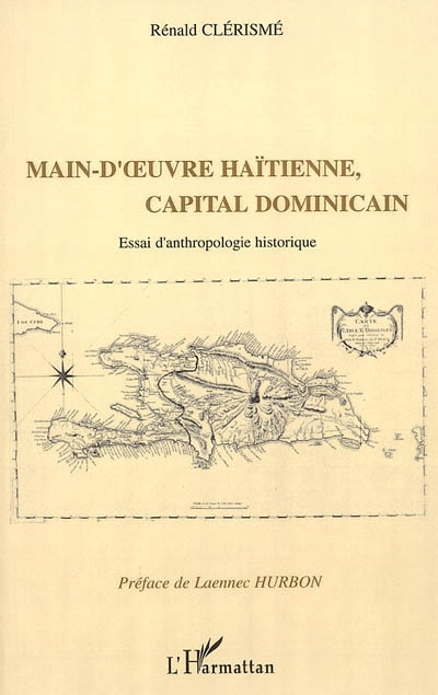 Main-d'oeuvre haïtienne, capital dominicain : essai d'anthropologie historique
