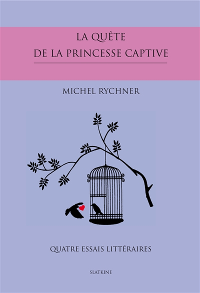 La quête de la princesse captive : quatre essais littéraires