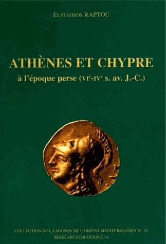 Athènes et Chypre à l'époque perse (VIe-IVes av. J.-C.) : histoire et données archéologiques
