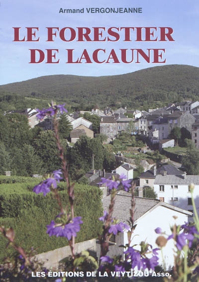 Le forestier de Lacaune : Henri Duchant (histoire romancée)
