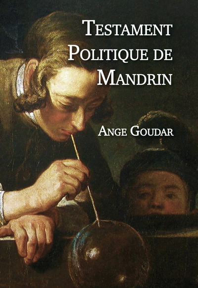 Testament politique de Louis Mandrin, généralissime des contrebandiers, écrit par lui-même en sa prison