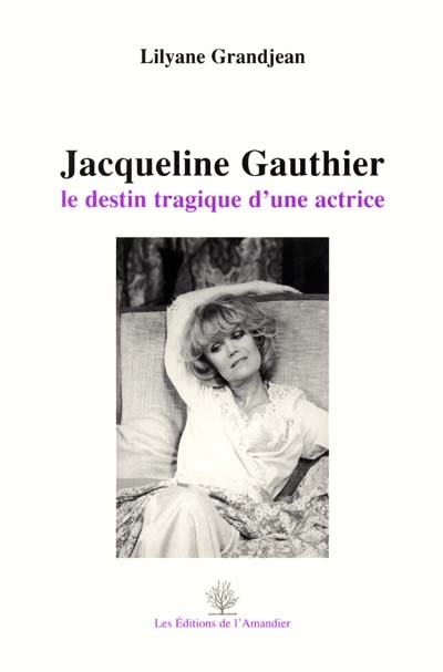 Jacqueline Gauthier : le destin tragique d'une actrice