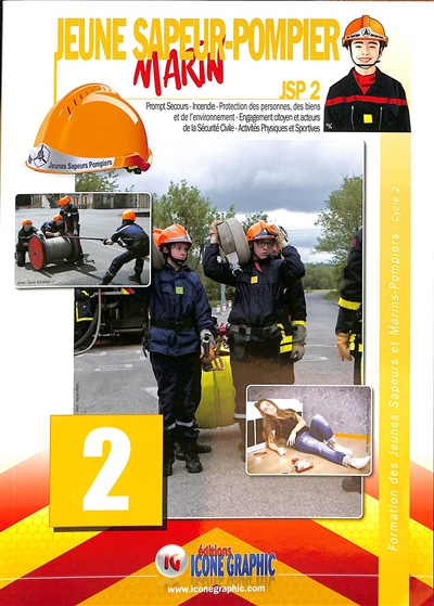 Jeune sapeur-pompier marin : JSP. Vol. 2. Prompt secours, incendie, protection des personnes, des biens et de l'environnement, engagement citoyen et acteurs de la sécurité civile, activités physiques et sportives