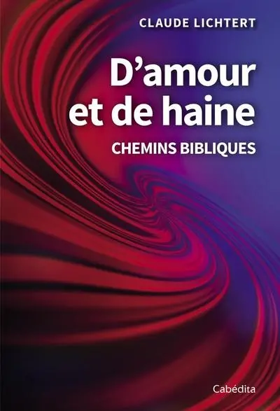 D'amour et de haine : chemins bibliques