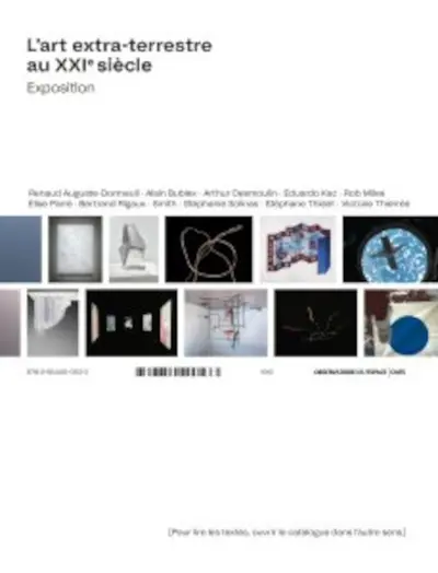 L'art extra-terrestre au XXIe siècle : exposition : Renaud Auguste-Dormeuil, Alain Bublex, Arthur Desmoulin.... L'art extra-terrestre au XXIe siècle : textes