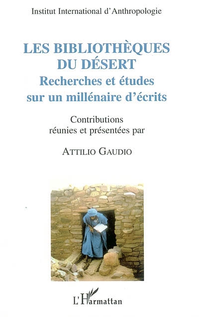 Les bibliothèques du désert : recherches et études sur un millénaire d'écrits : actes des colloques du CIRSS (1995-2000)