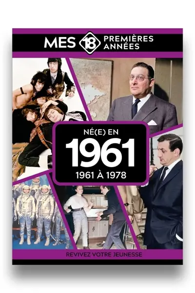 Né(e) en 1961 : 1961 à 1978 Né(e) en 1961 : 1961 à 1978