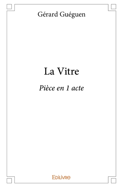 La vitre : Pièce en 1 acte