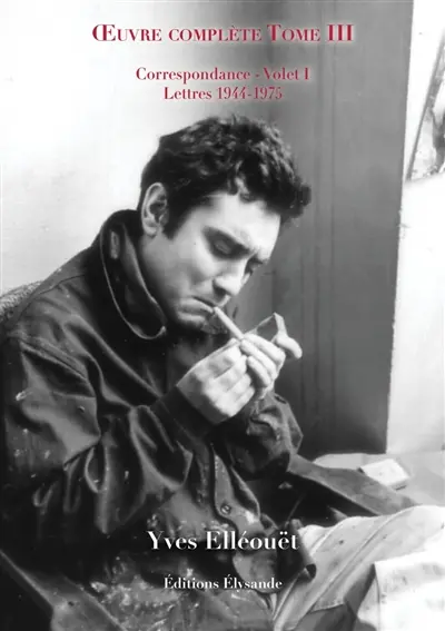 Oeuvre complète. Vol. 3. Correspondance, volet I : lettres 1944-1975