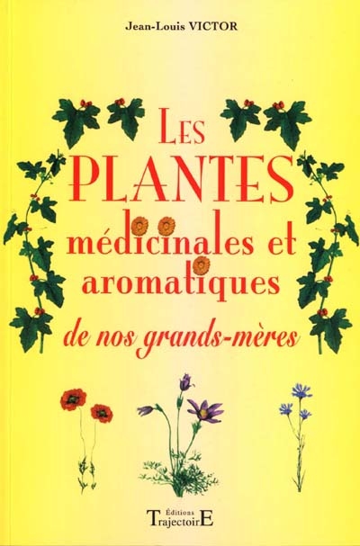 Les plantes médicinales et aromatiques de nos grands-mères