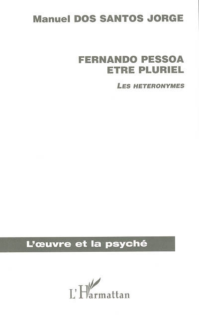 Fernando Pessoa, être pluriel : les hétéronymes