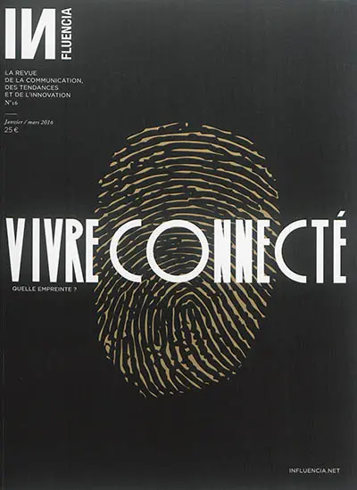 Influencia : la revue de la communication et des tendances, n° 16. Vivre connecté : quelle empreinte ?