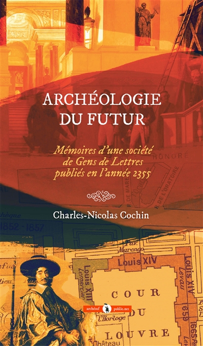 Archéologie du futur : mémoires d'une société de gens de lettres publiés en l'année 2355