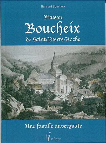 Maison Boucheix de Saint-Pierre-Roche : une famille auvergnate