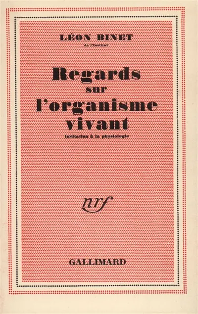 Regards sur l'organisme vivant : invitation à la physiologie