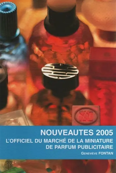 L'officiel du marché de la miniature de parfum publicitaire : nouveautés 2005