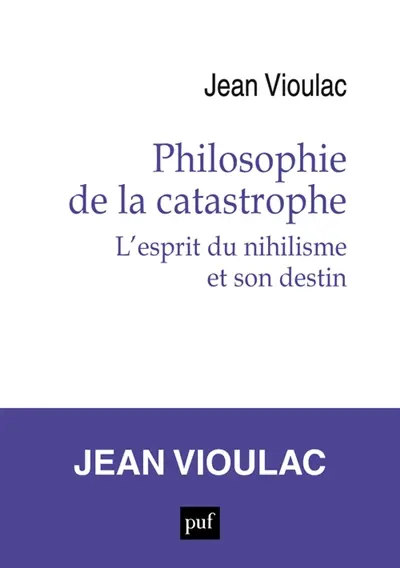 Philosophie de la catastrophe : l'esprit du nihilisme et son destin