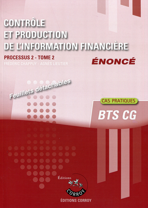 Contrôle et production de l'information financière : processus 2 du BTS CG : cas pratiques, énoncé. Vol. 2