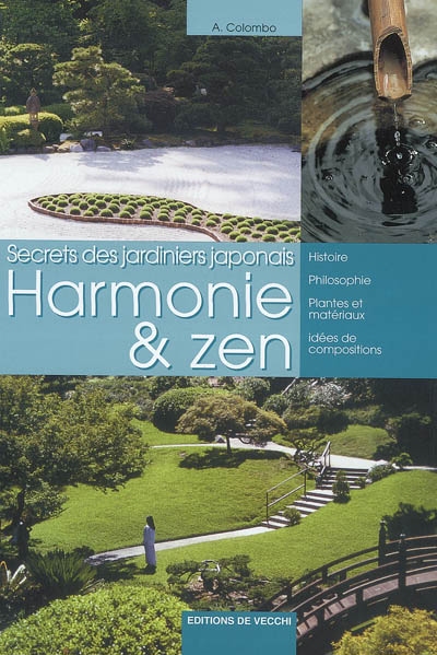 Secrets des jardiniers japonais : harmonie & zen : histoire, philosophie, plantes et matériaux, idées de compositions