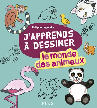 J'apprends à dessiner le monde des animaux