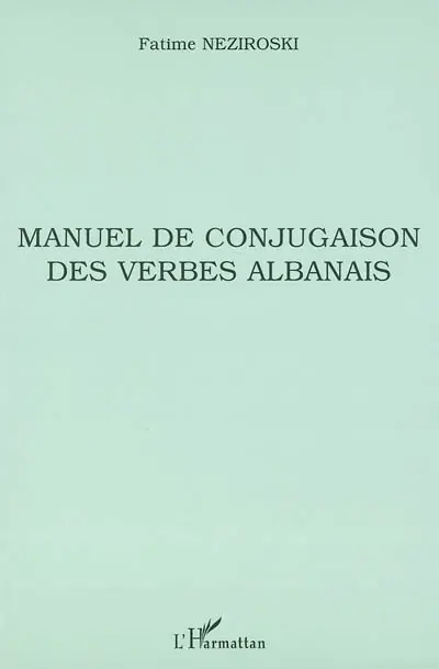 Manuel de conjugaison des verbes albanais Manuel de conjugaison des verbes albanais