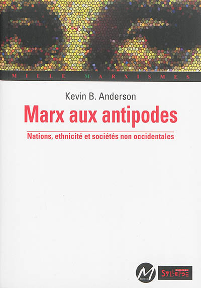 Marx aux antipodes : nations, ethnicité et sociétés non occidentales