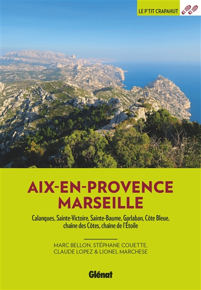 Aix-en-Provence, Marseille : Calanques, Sainte-Victoire, Sainte-Baume, Garlaban, Côte bleue, chaîne des Côtes, chaîne de l'Etoile