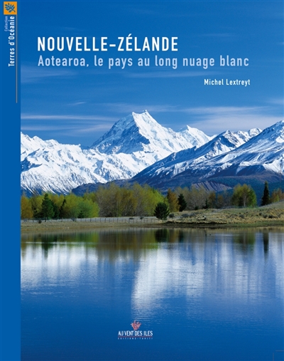 Nouvelle-Zélande : Aotearoa, le pays au long nuage blanc