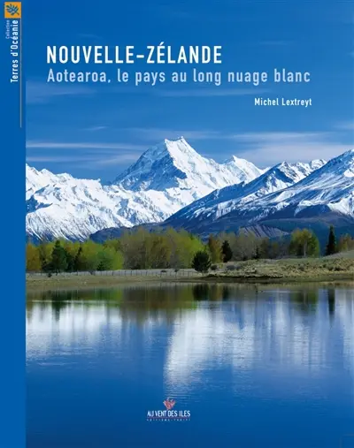 Nouvelle-Zélande : Aotearoa, le pays au long nuage blanc