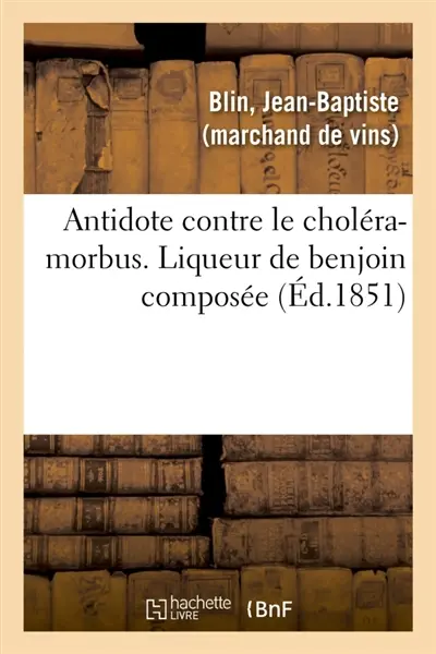 Antidote contre le choléra-morbus. Liqueur de benjoin composée