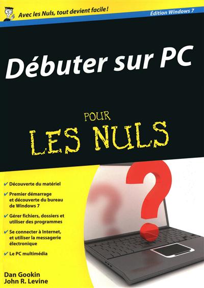 Débuter sur PC pour les nuls : édition Windows 7