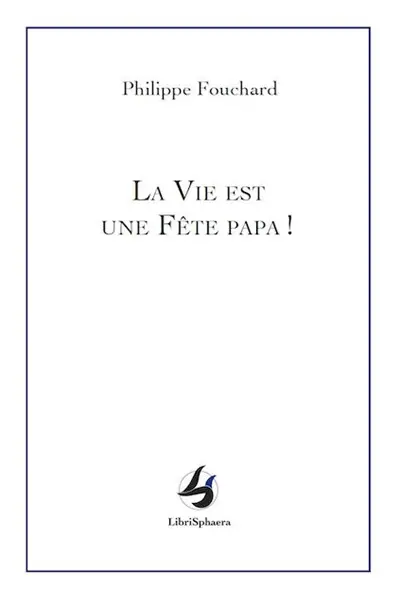 La vie est une fête papa !