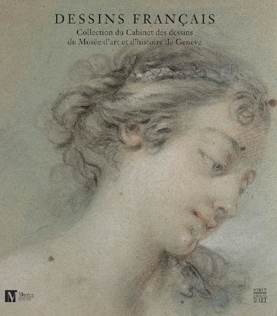Dessins français : collections du Cabinet des dessins du Musée d'art et d'histoire de Genève