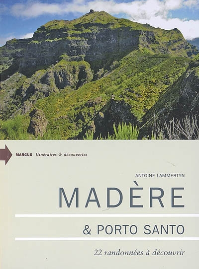 Madère & Porto Santo : 22 randonnées à découvrir