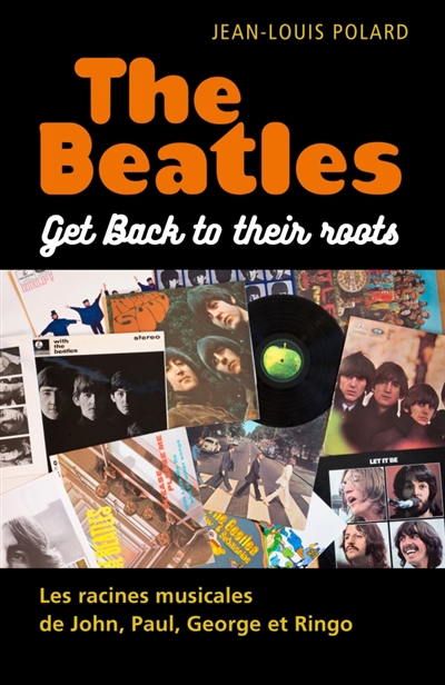The Beatles : Get Back to their roots : Les racines musicales de John, Paul, George et Ringo