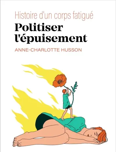 Politiser l'épuisement : histoire d'un corps fatigué