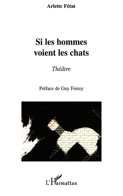 Si les hommes voient les chats : théâtre